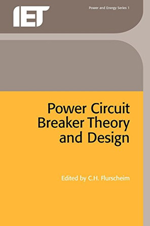 Power Circuit Breaker Theory and Design by C. H. Flurscheim 9780906048702