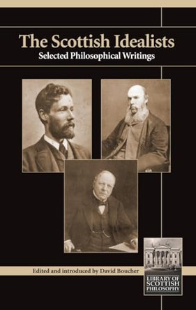 Scottish Idealists: Selected Philosophical Writings by David Boucher 9780907845720