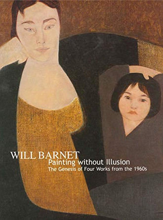 Will Barnet: Painting Without Illusion. The Genesis of Four Works from the 1960s by Patrick J. McGrady 9780911209594