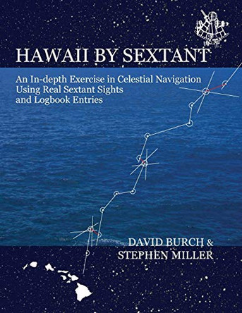 Hawaii by Sextant: An In-Depth Exercise in Celestial Navigation Using Real Sextant Sights and Logbook Entries by David Burch 9780914025184