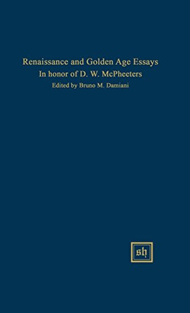 Renaissance and Golden Age Essays in Honor of D.W. McPheeters by Bruno M Damiani 9780916379100