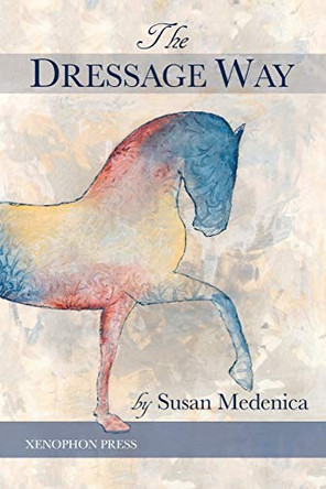 The Dressage Way by Susan Medenica 9780933316782