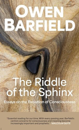 The Riddle of the Sphinx: Essays on the Evolution of Consciousness by Owen Barfield 9780956942371