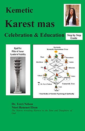 Kemetic Karest mas Celebration & Education: Step by Step Guide by Dr Terri Nelson 9780965960021