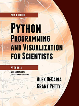 Python Programming and Visualization for Scientists by Alex Decaria 9780972903356