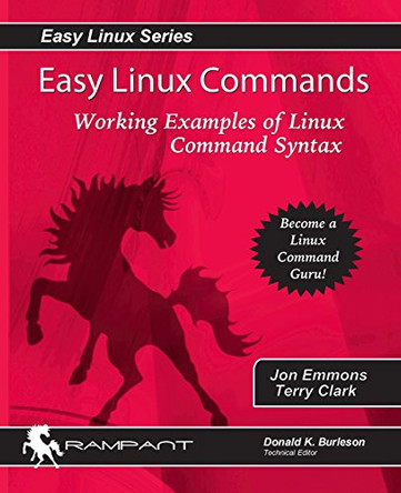 Easy Linux Commands: Working Examples of Linux Command Syntax by J. Emmons 9780975913505