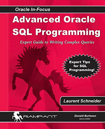 Advanced Oracle SQL Programming: Expert Guide to Writing Complex Queries by Laurent Schneider 9780977671588