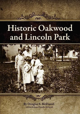 Historic Oakwood and Lincoln Park by Douglas Stuart McDaniel 9780980055313