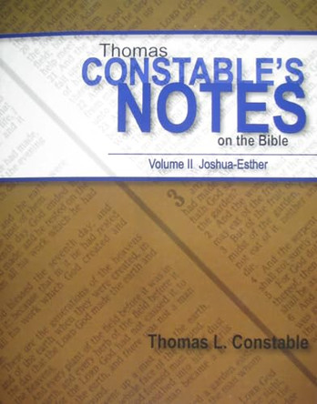 Thomas Constable's Notes on the Bible: Volume II Joshua-Esther by Thomas L Constable 9780981479187