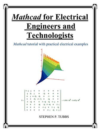 MathCAD for Electrical Engineers and Technologists by Stephen Philip Tubbs 9780981975313