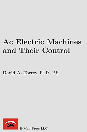 Ac Electric Machines and Their Control by David A Torrey 9780982692608