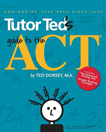 Tutor Ted's Guide to the ACT by Martha Marion 9780983447139