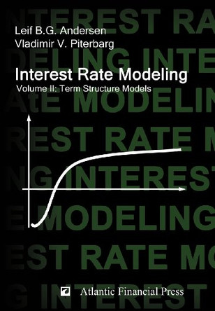 Interest Rate Modeling. Volume 2: Term Structure Models by Leif B G Andersen 9780984422111