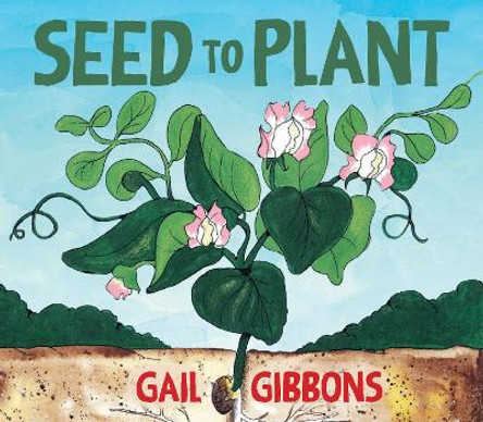 Seed to Plant by Gail Gibbons