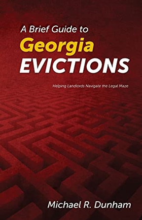 A Brief Guide to Georgia Evictions by Michael R Dunham 9780985733803