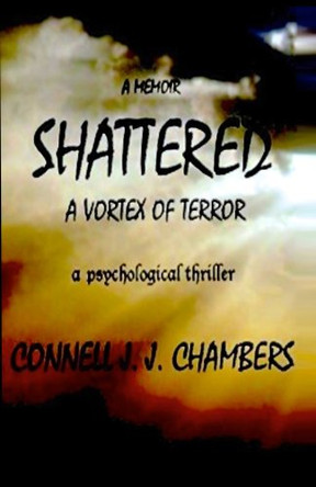 Shattered: A Vortex of Terror by Greta Greta 9780985932237