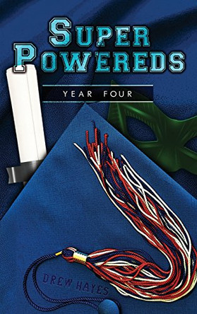 Super Powereds: Year 4 by Drew Hayes 9780986396854