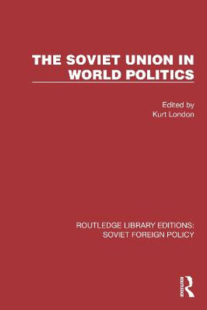 The Soviet Union in World Politics by Kurt London