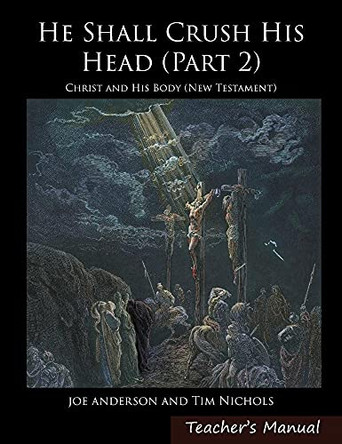 He Shall Crush His Head: Christ and His Body (New Testament) by Joseph E Anderson 9780991388929