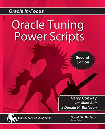 Oracle Tuning Power Scripts: With 100+ High Performance SQL Scripts by Mike Ault 9780991638642