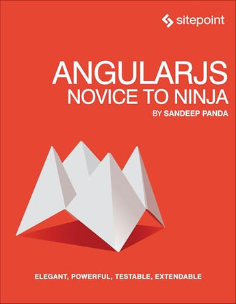 AngularJS - Novice to Ninja by Sandeep Panda 9780992279455