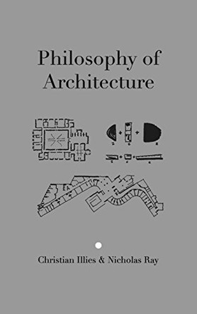 Philosophy of Architecture by Christian Illies 9780993053009