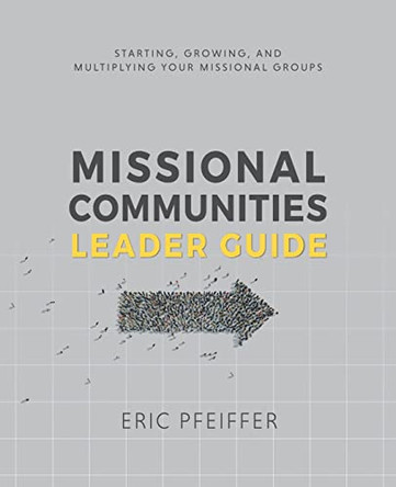 Missional Communities Leader Guide by Eric Pfeiffer 9780996530095