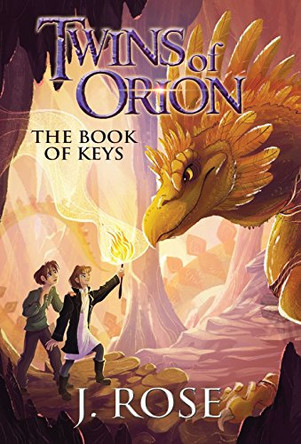 Twins of Orion: The Book of Keys by J Rose 9780996602501