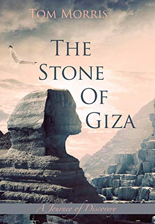 The Stone of Giza: A Journey of Discovery by Old Tom Morris 9780996712347