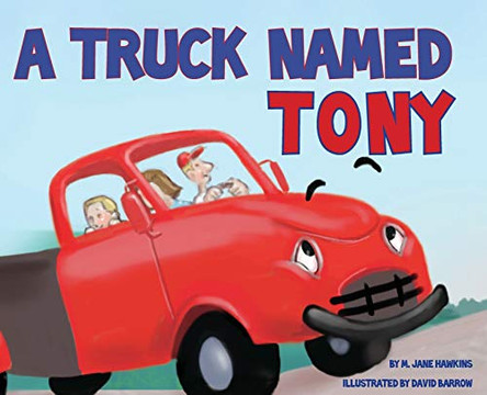 A Truck Named Tony by M Jane Hawkins 9780997235180