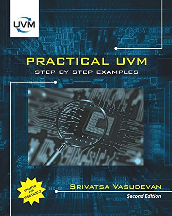 Practical UVM: Step by Step with IEEE 1800.2 by Srivatsa Vasudevan 9780997789614