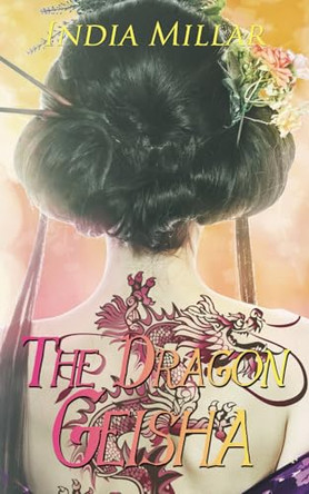 The Dragon Geisha by India Millar 9780999253373