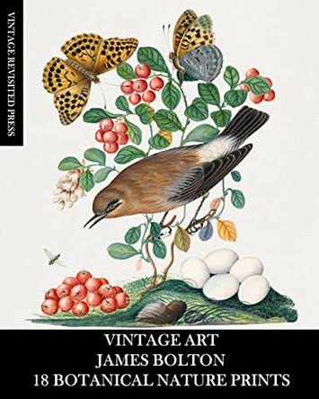 Vintage Art: James Bolton: 18 Botanical Nature Prints: Ephemera for Framing, Home Decor, Collage and Decoupage by Vintage Revisited Press 9781006248115