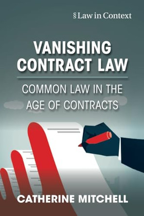 Vanishing Contract Law: Common Law in the Age of Contracts by Catherine Mitchell 9781009077392