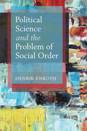 Political Science and the Problem of Social Order by Henrik Enroth 9781009096409