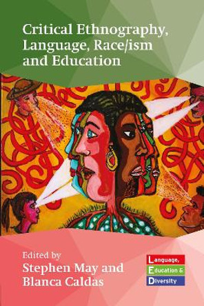 Critical Ethnography, Language, Race/ism and Education by Stephen May