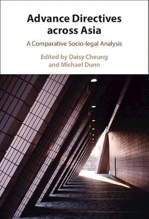 Advance Directives across Asia: A Comparative Socio-legal Analysis by Daisy Cheung 9781009152624