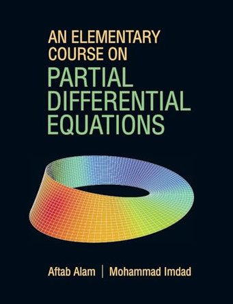 An Elementary Course on Partial Differential Equations by Aftab Alam 9781009201445