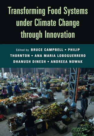 Transforming Food Systems Under Climate Change through Innovation by Bruce Campbell 9781009227209