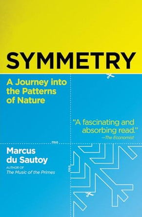 Symmetry: A Journey into the Patterns of Nature by Marcus Du Sautoy 9780060789411