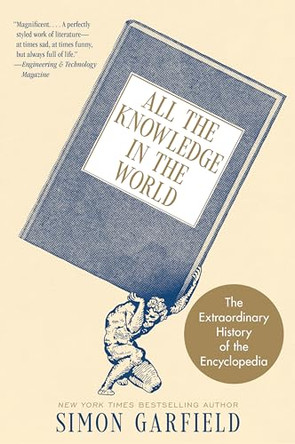 All the Knowledge in the World: The Extraordinary History of the Encyclopedia by Simon Garfield 9780063292307