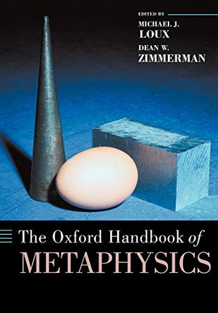 The Oxford Handbook of Metaphysics by Michael J. Loux 9780199284221