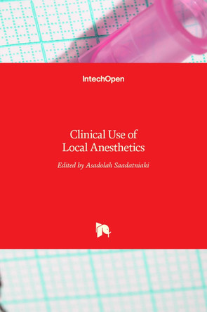 Clinical Use of Local Anesthetics by Asadoliah Saadatniaki 9789535104308