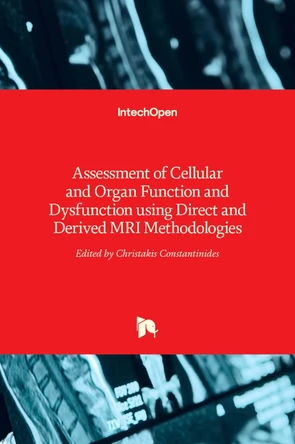 Assessment of Cellular and Organ Function and Dysfunction using Direct and Derived MRI Methodologies by Christakis Constantinides 9789535127222