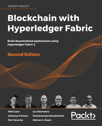 Blockchain with Hyperledger Fabric -: Build decentralized applications using Hyperledger Fabric 2 by Nitin Gaur 9781839218750