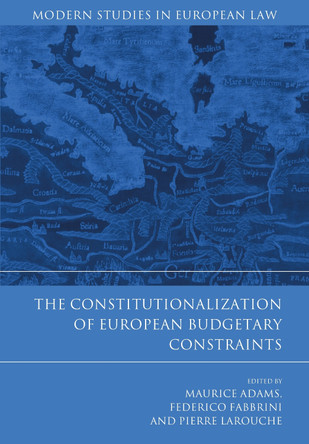 The Constitutionalization of European Budgetary Constraints by Maurice Adams 9781849465809
