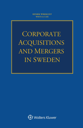 Corporate Acquisitions and Mergers in Sweden by Henrik Wireklint 9789403531601