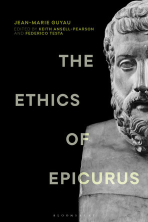 The Ethics of Epicurus and its Relation to Contemporary Doctrines by Jean-Marie Guyau 9781350261020