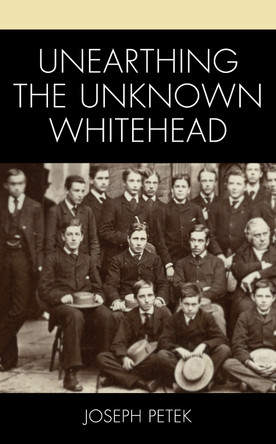 Unearthing the Unknown Whitehead by Joseph Petek 9781666920130