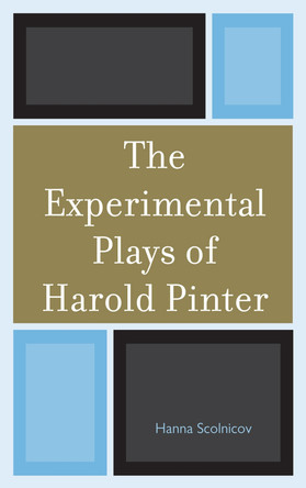 The Experimental Plays of Harold Pinter by Hanna Scolnicov 9781611493504